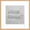 Mini-cadre "Grosse gouelle"